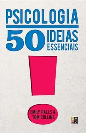 Capa do livro Psicologia – 50 ideias essenciais - Emily Ralls - Tom Collins