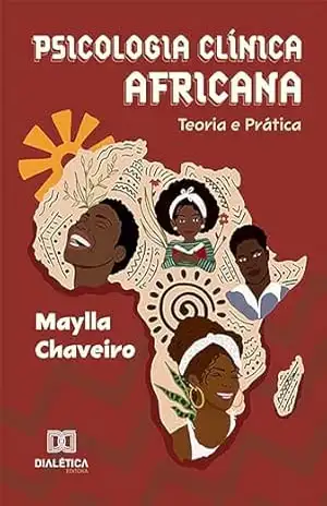 Psicologia Clínica Africana: teoria e prática – Maylla Chaveiro Psicologia Clínica Africana: teoria e prática – Maylla Chaveiro