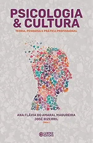 Psicologia & Cultura: teoria, pesquisa e prática profissional – Ana Flávia do Amaral Madureira