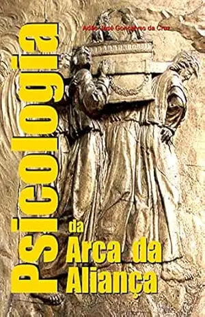 Psicologia da Arca da Aliança – Adão José Gonçalves da Cruz