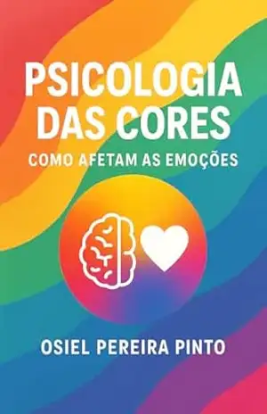 Capa do livro Psicologia das Cores: Como Afetam as Emoções - OSIEL PINTO