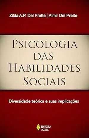 Psicologia das habilidades sociais: Diversidade teórica e suas implicações – Almir Del Prette
