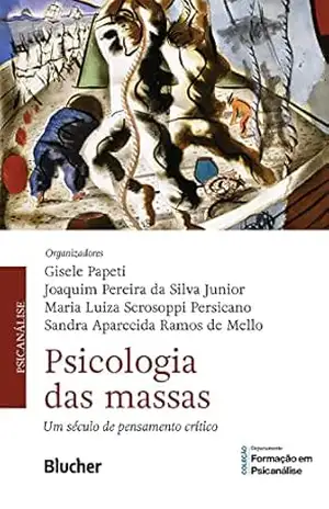 Psicologia das massas: Um século de pensamento crítico (Coleção Departamento Formação em Psicanálise) – Gisele Papeti