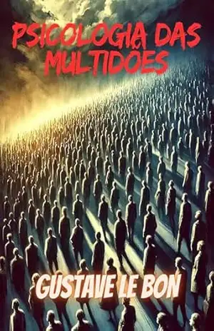 Psicologia das multidões – Gustave Le Bon