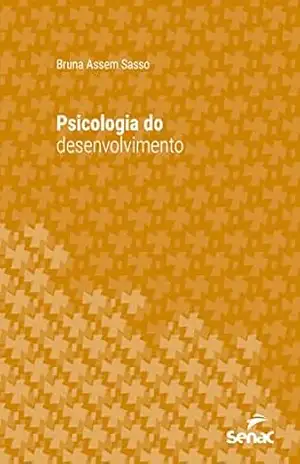 Psicologia do desenvolvimento (Série Universitária) – Bruna Assem Sasso Psicologia do desenvolvimento (Série Universitária) – Bruna Assem Sasso