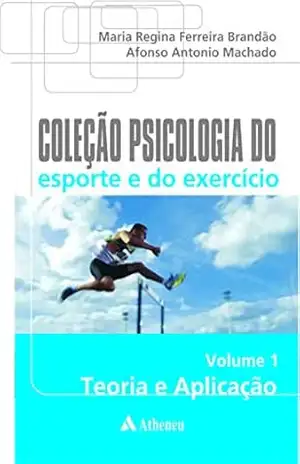 Psicologia do Esporte e do Exercício – Teoria e Aplicação – Volume 1 (eBook) – Maria Regina Ferreira Brandão