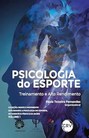 Capa do livro Psicologia do esporte: Treinamento e alto rendimento – Vol. 01 - Paula Teixeira Fernandes
