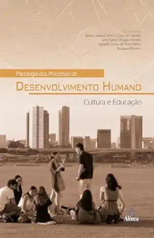 Psicologia dos Processos de Desenvolvimento Humano: Cultura e educação – Gabriela Sousa de Melo Mieto (org.) Psicologia dos Processos de Desenvolvimento Humano: Cultura e educação – Gabriela Sousa de Melo Mieto (org.)