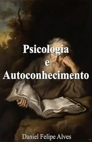 Capa do livro Psicologia e Autoconhecimento: A epistemologia da psicologia como ciência da interioridade - Daniel Felipe Alves