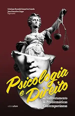 Psicologia e Direito no enfrentamento de problemáticas contemporâneas – Cristiana Rezende Gonçalves Caneda Psicologia e Direito no enfrentamento de problemáticas contemporâneas – Cristiana Rezende Gonçalves Caneda