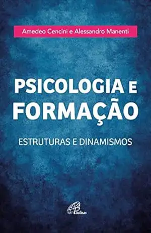 Capa do livro Psicologia e Formação: Estruturas e dinamismos - Amedeo Cencini