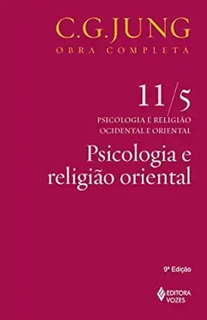 Psicologia e religião oriental (Obras completas de Carl Gustav Jung) – C. G. Jung