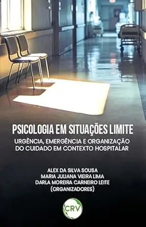 Capa do livro Psicologia em situações limite: Urgência, emergência e organização do cuidado em contexto hospitalar - Alex da Silva Sousa