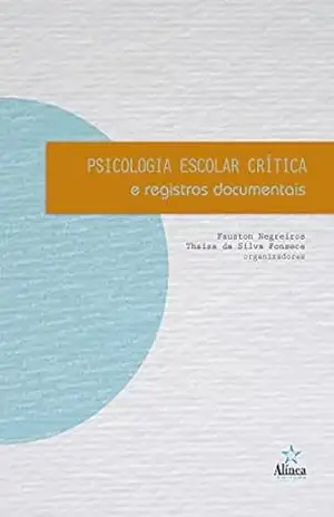 Psicologia Escolar Crítica e Registros Documentais – Fauston Negreiros