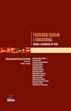 Psicologia Escolar e Educacional: Saúde e qualidade de vida – Zilda Aparecida Pereira Del Prette (org.) Psicologia Escolar e Educacional: Saúde e qualidade de vida – Zilda Aparecida Pereira Del Prette (org.)