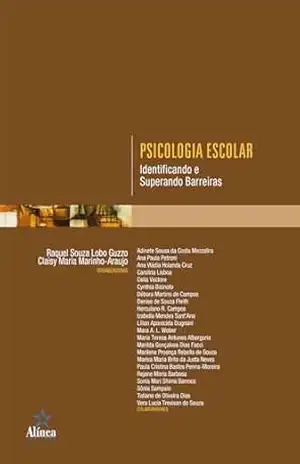 Psicologia Escolar: Identificando e superando barreiras – Claisy Maria Marinho-Araujo (org.)