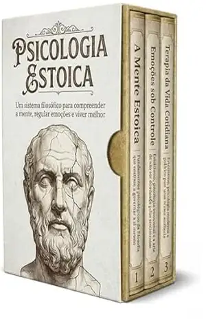 Psicologia Estoica – 3 Livros – Um sistema filosófico para compreender a mente, regular emoções e viver melhor: Mente, emoções e prática para viver com equilíbrio – Noetrix Psicologia Estoica – 3 Livros – Um sistema filosófico para compreender a mente, regular emoções e viver melhor: Mente, emoções e prática para viver com equilíbrio – Noetrix