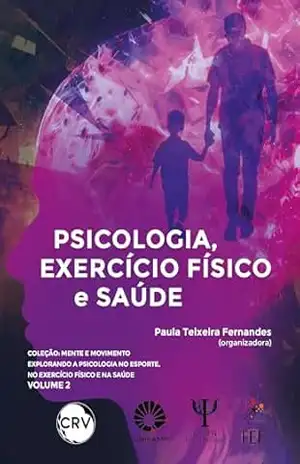 Psicologia, exercício físico e saúde – Vol.: 02 – Paula Teixeira Fernandes
