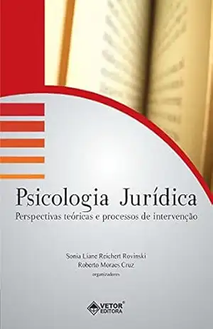 Psicologia Jurídica: Perspectivas Teóricas e Processos de Intervenção – Sonia Liane Reichert Rovinski