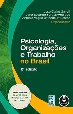Psicologia, Organizações e Trabalho no Brasil – José Carlos Zanelli