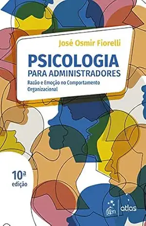 Capa do livro Psicologia para Administradores – Integrando Teoria e Prática - José Osmir Fiorelli