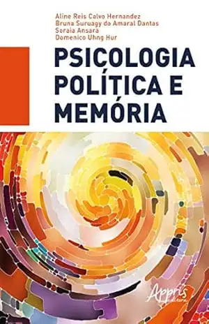 Psicologia Política e Memória – Aline Reis Calvo Hernandez Psicologia Política e Memória – Aline Reis Calvo Hernandez