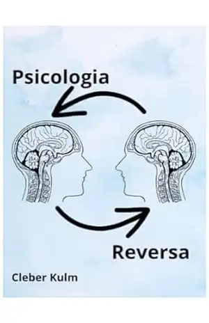 Psicologia Reversa – Cleber Kulm Psicologia Reversa – Cleber Kulm