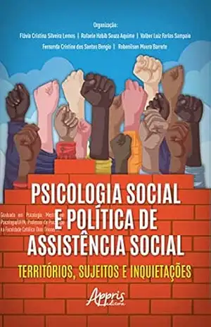 Psicologia Social e Política de Assistência Social: Territórios, Sujeitos e Inquietações – Flávia Cristina Silveira Lemos