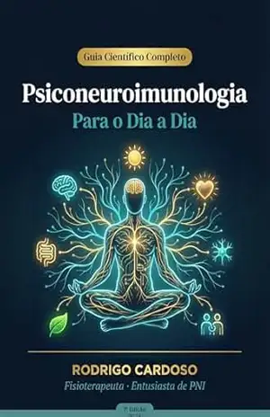 Psiconeuroimunologia para o Dia a Dia: Como Reduzir a Inflamação, Controlar o Stress e Recuperar a Saúde com Ciência – Rodrigo  Cardoso