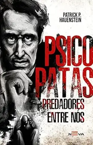 Psicopatas: Predadores entre nós – Patrick P. Hauenstein