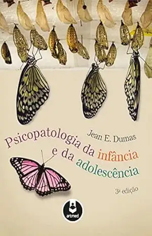 Psicopatologia da Infância e da Asolescência – Jean E. Dumas Psicopatologia da Infância e da Asolescência – Jean E. Dumas