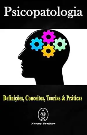 Capa do livro Psicopatologia – Definições, Conceitos, Teorias & Práticas - Marcus Deminco