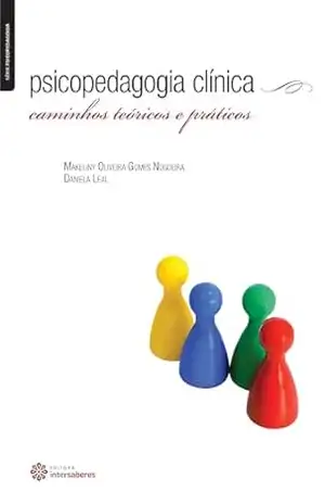 Psicopedagogia clínica:: caminhos teóricos e práticos – Makeliny Oliveira Gomes Nogueira