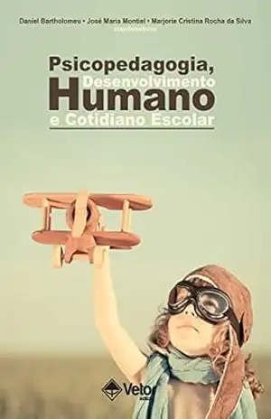 Psicopedagogia, desenvolvimento humano e cotidiano escolar – Daniel Bartholomeu