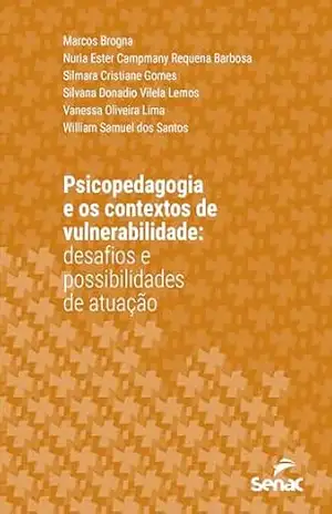 Psicopedagogia e os contextos de vulnerabilidade: desafios e possibilidades de atuação (Série Universitária) – Marcos Brogna