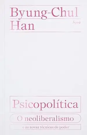 Psicopolítica – Byung Chul-Han