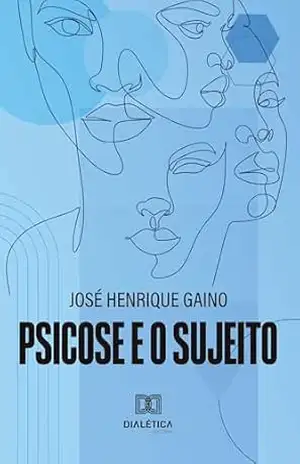 Capa do livro Psicose e o sujeito - José Henrique Gaino