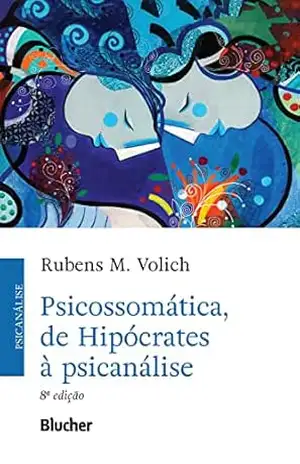Capa do livro Psicossomática, de Hipócrates à psicanálise - Rubens M. Volich