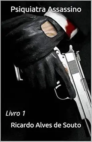 Psiquiatra Assassino: Livro 1 – Ricardo  Alves de Souto