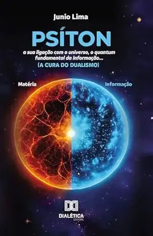 Capa do livro Psíton, a sua ligação com o universo, o quantum da psique...: A cura do dualismo - JUNIO LIMA
