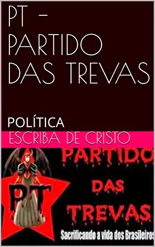 Baixar PT – PARTIDO DAS TREVAS: POLÍTICA pdf, epub, mobi, eBook