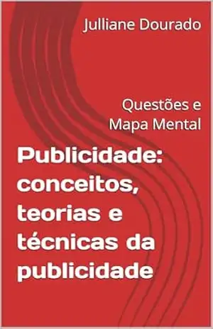Capa do livro Publicidade: conceitos, teorias e técnicas da publicidade: Questões e Mapa Mental (Guia de Publicidade para Concurso) - Julliane Dourado