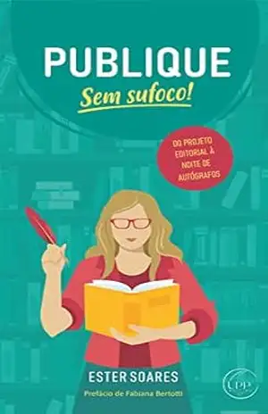 Publique Sem Sufoco: Do Projeto Editorial à Noite de Autógrafo – Ester Soares Moura