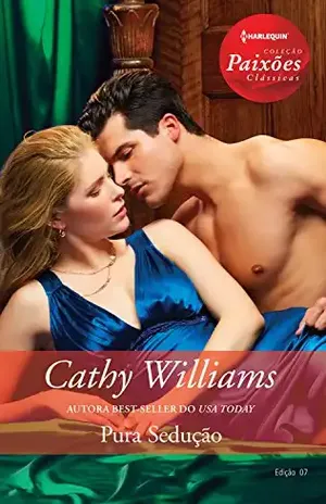 Capa do livro Pura Sedução (Harlequin Coleção Paixões Clássicas Livro 7) - Cathy Williams
