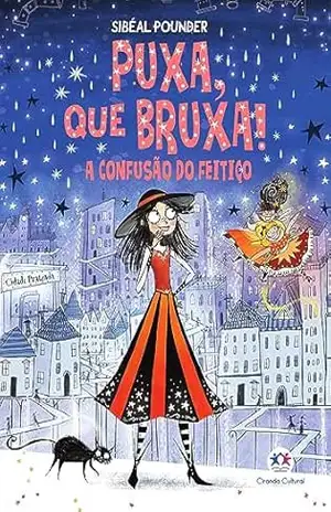 Puxa, que bruxa! – A confusão do feitiço – Livro 4 – Sibéal Pounder Puxa, que bruxa! – A confusão do feitiço – Livro 4 – Sibéal Pounder