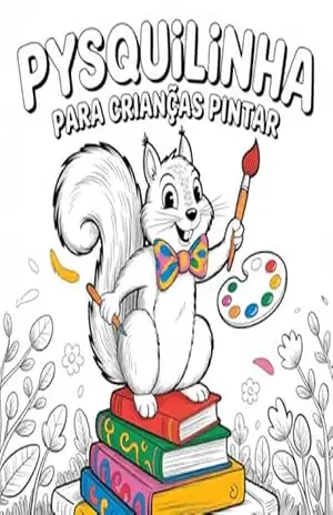 Capa do livro PYSQUILINHA PARA CRIANÇAS PINTAR: PARA CRIANÇAS COLORIR (JESUS TE AMA Livro 1) - Valdemir Borges