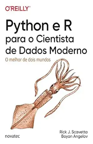 Python e R para o Cientista de Dados Moderno: O melhor de dois mundos – Rick J. Scavetta Python e R para o Cientista de Dados Moderno: O melhor de dois mundos – Rick J. Scavetta