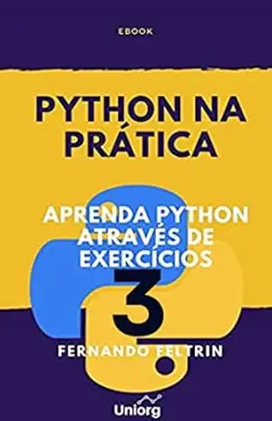 Python na Prática Vol. 3 (Python na Prática – Fernando Feltrin) – Fernando Feltrin Python na Prática Vol. 3 (Python na Prática – Fernando Feltrin) – Fernando Feltrin