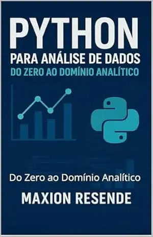 Python para Análise de Dados: Do Zero ao Domínio Analítico – MAXION RESENDE