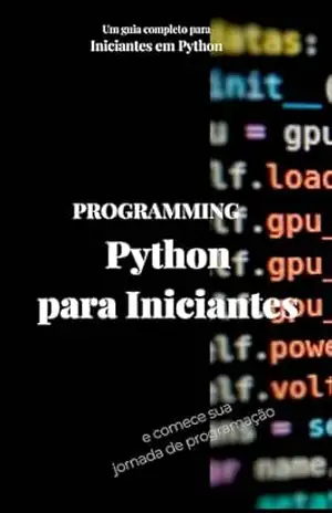 Python para Leigos: Um guia completo para Iniciantes em Python – Tamires Cordeiro